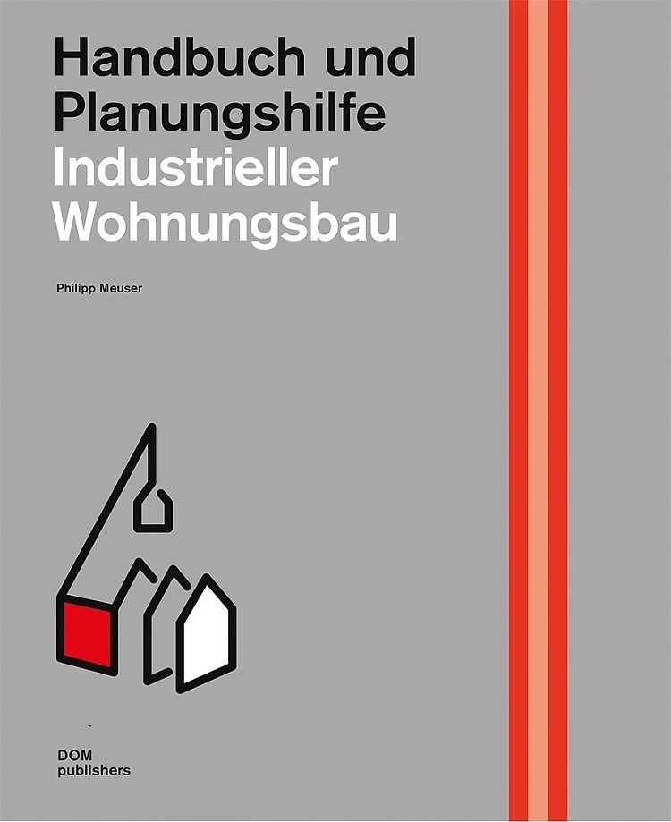 Handbuch und Planungshilfe - Industrieller Wohnungsbau